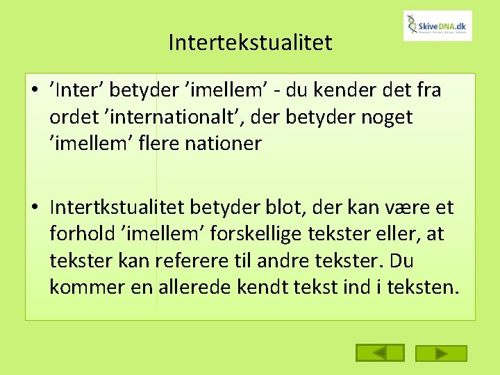 Intertekstualitet • ’Inter’ betyder ’imellem’ - du kender det fra ordet ’internationalt’, der betyder