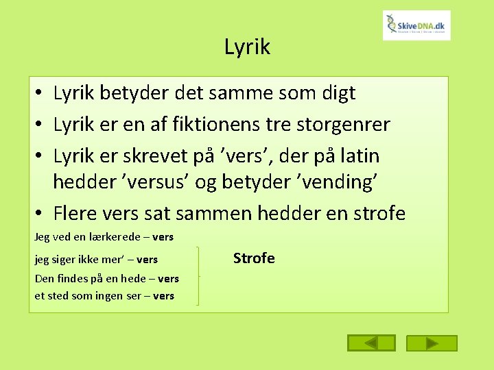 Lyrik • Lyrik betyder det samme som digt • Lyrik er en af fiktionens