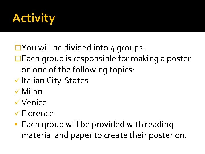 Activity �You will be divided into 4 groups. �Each group is responsible for making