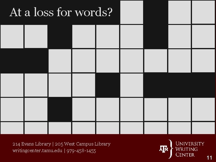 At a loss for words? 214 Evans Library | 205 West Campus Library writingcenter.