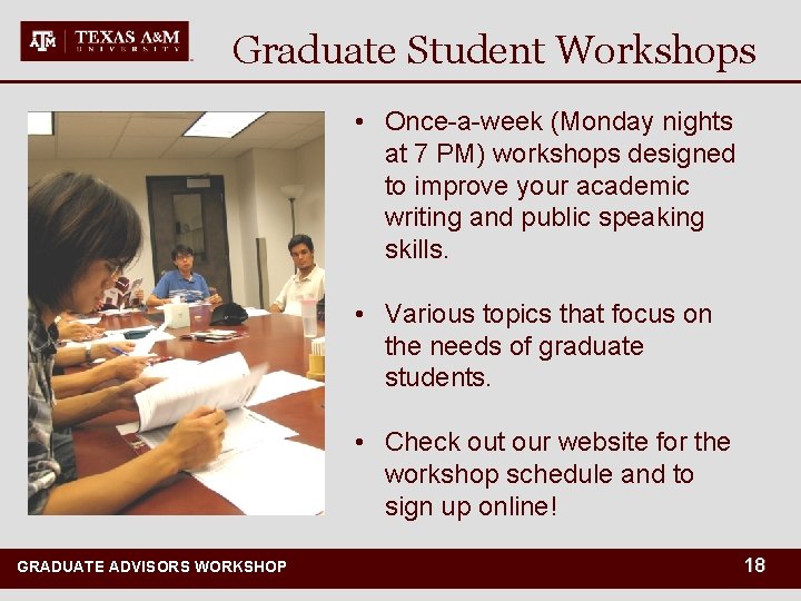 Graduate Student Workshops • Once-a-week (Monday nights at 7 PM) workshops designed to improve