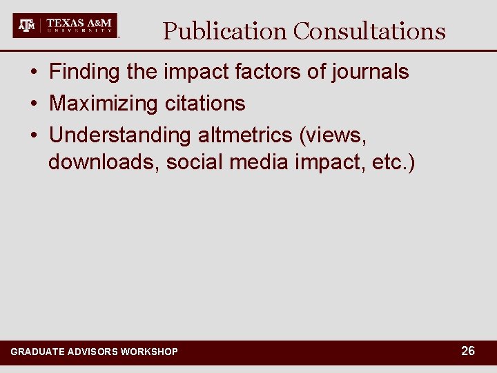 Publication Consultations • Finding the impact factors of journals • Maximizing citations • Understanding