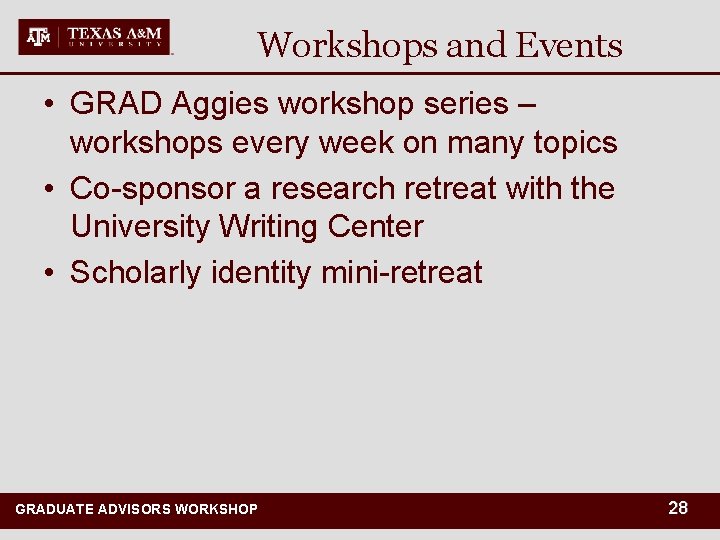 Workshops and Events • GRAD Aggies workshop series – workshops every week on many