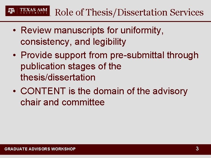 Role of Thesis/Dissertation Services • Review manuscripts for uniformity, consistency, and legibility • Provide