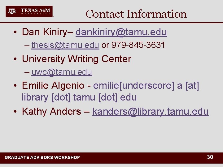 Contact Information • Dan Kiniry– dankiniry@tamu. edu – thesis@tamu. edu or 979 -845 -3631