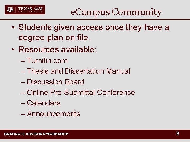 e. Campus Community • Students given access once they have a degree plan on