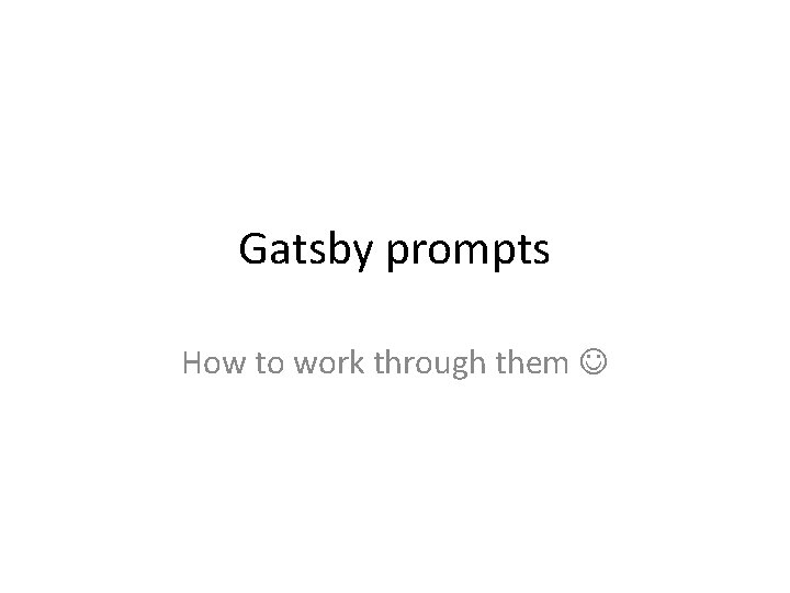 Gatsby prompts How to work through them 