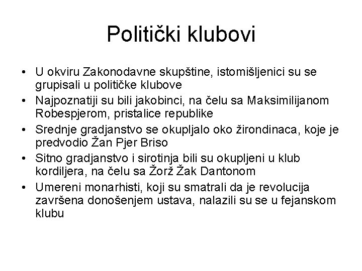 Politički klubovi • U okviru Zakonodavne skupštine, istomišljenici su se grupisali u političke klubove