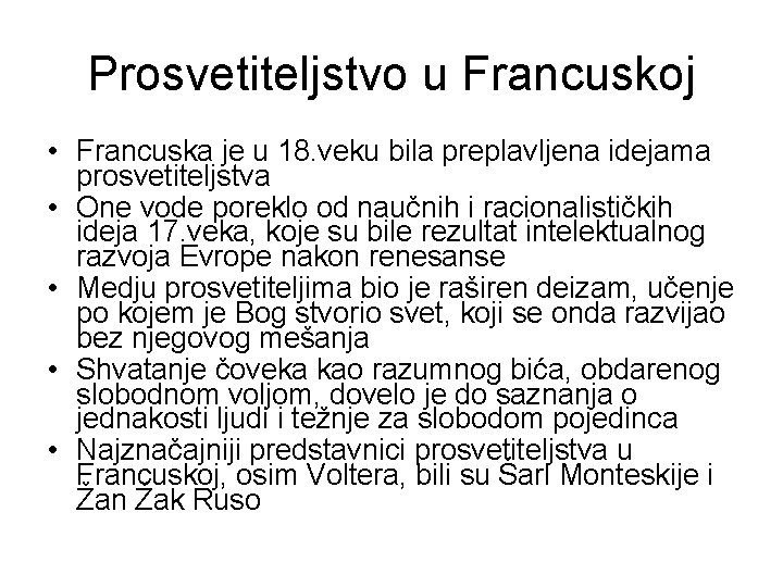 Prosvetiteljstvo u Francuskoj • Francuska je u 18. veku bila preplavljena idejama prosvetiteljstva •