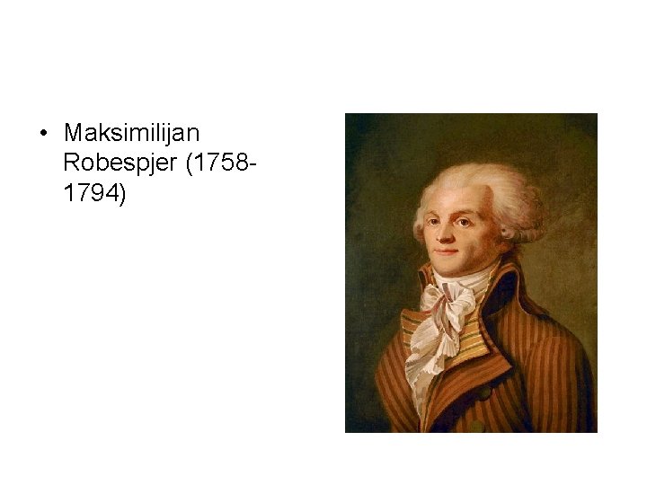  • Maksimilijan Robespjer (17581794) 