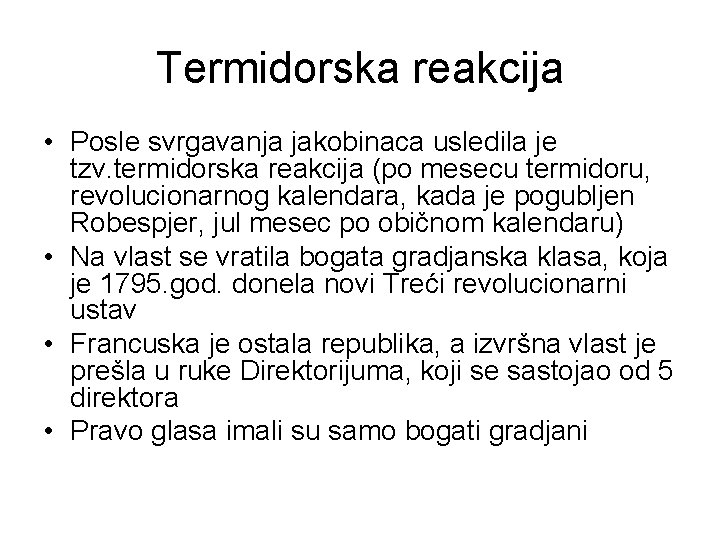 Termidorska reakcija • Posle svrgavanja jakobinaca usledila je tzv. termidorska reakcija (po mesecu termidoru,