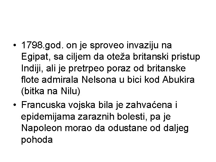  • 1798. god. on je sproveo invaziju na Egipat, sa ciljem da oteža