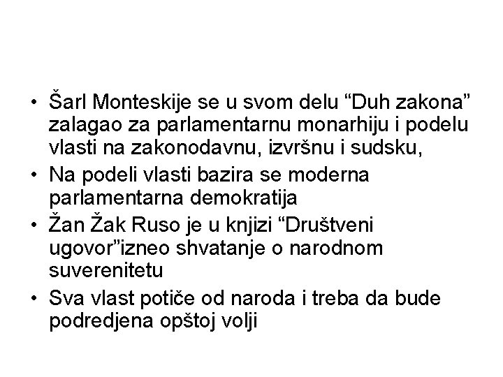  • Šarl Monteskije se u svom delu “Duh zakona” zalagao za parlamentarnu monarhiju