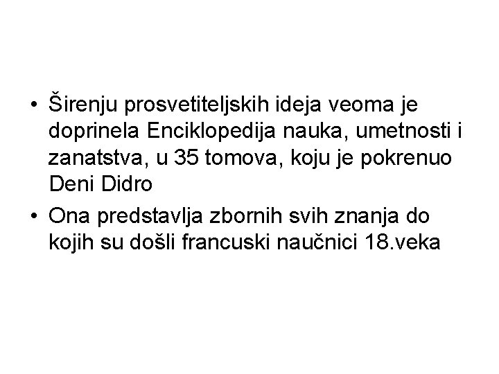  • Širenju prosvetiteljskih ideja veoma je doprinela Enciklopedija nauka, umetnosti i zanatstva, u