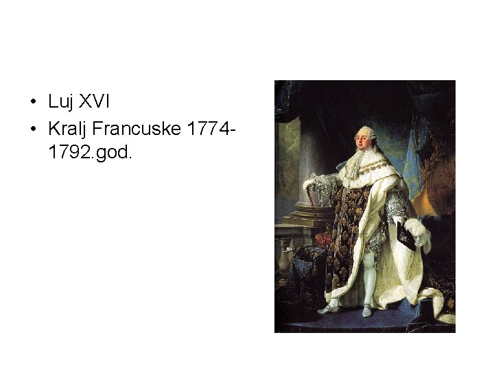  • Luj XVI • Kralj Francuske 17741792. god. 
