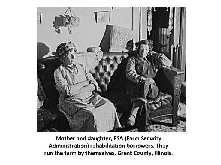 Mother and daughter, FSA (Farm Security Administration) rehabilitation borrowers. They run the farm by