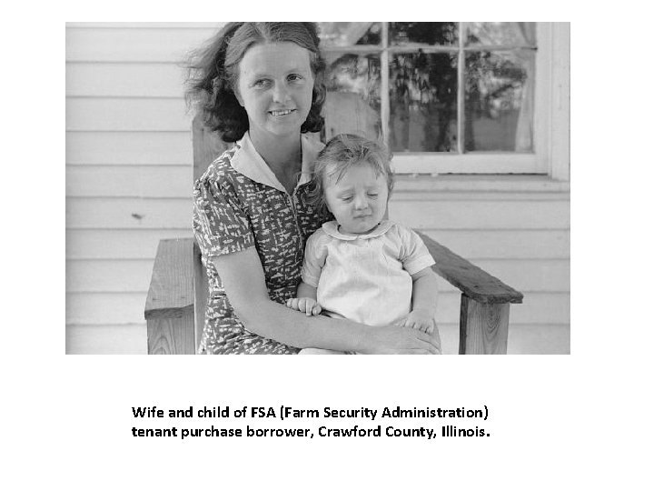 Wife and child of FSA (Farm Security Administration) tenant purchase borrower, Crawford County, Illinois.