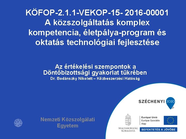 KÖFOP-2. 1. 1 -VEKOP-15 - 2016 -00001 A közszolgáltatás komplex kompetencia, életpálya-program és oktatás