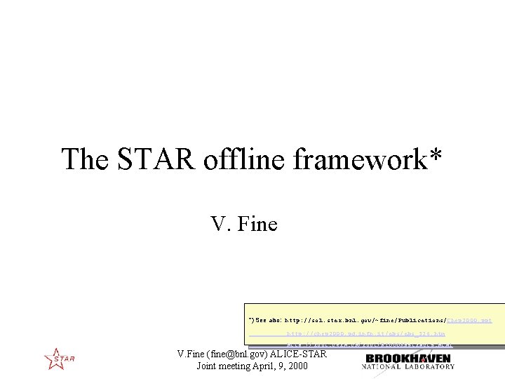 The STAR offline framework* V. Fine *) See also: http: //sol. star. bnl. gov/~fine/Publications/Chep