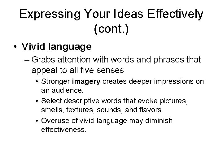 Expressing Your Ideas Effectively (cont. ) • Vivid language – Grabs attention with words Expressing Your Ideas Effectively (cont. ) • Vivid language – Grabs attention with words
