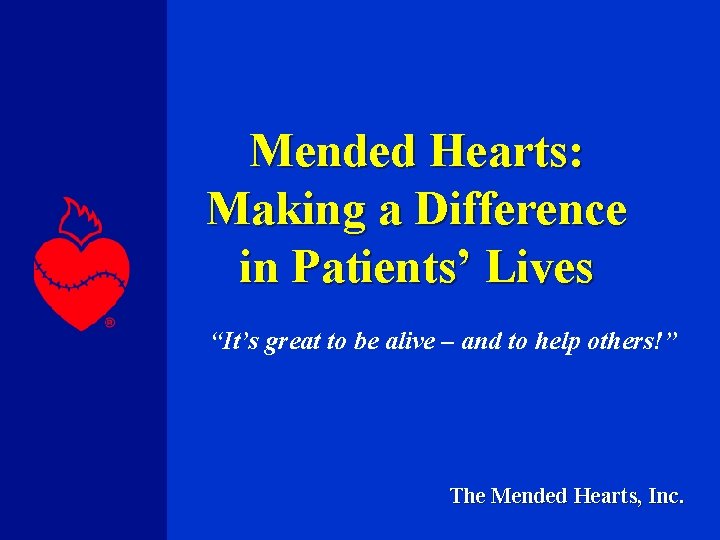 Mended Hearts: Making a Difference in Patients’ Lives “It’s great to be alive –