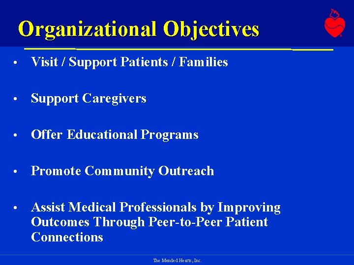 Organizational Objectives • Visit / Support Patients / Families • Support Caregivers • Offer