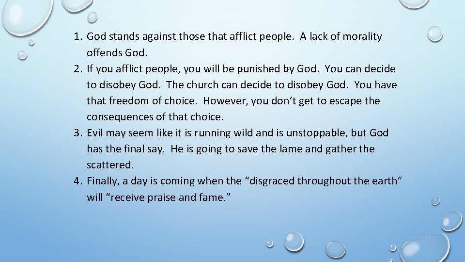 1. God stands against those that afflict people. A lack of morality offends God.