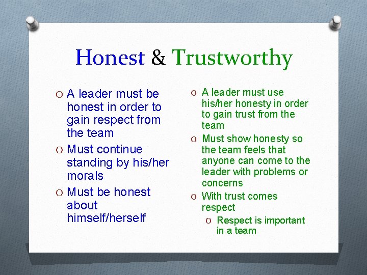 Honest & Trustworthy O A leader must be honest in order to gain respect