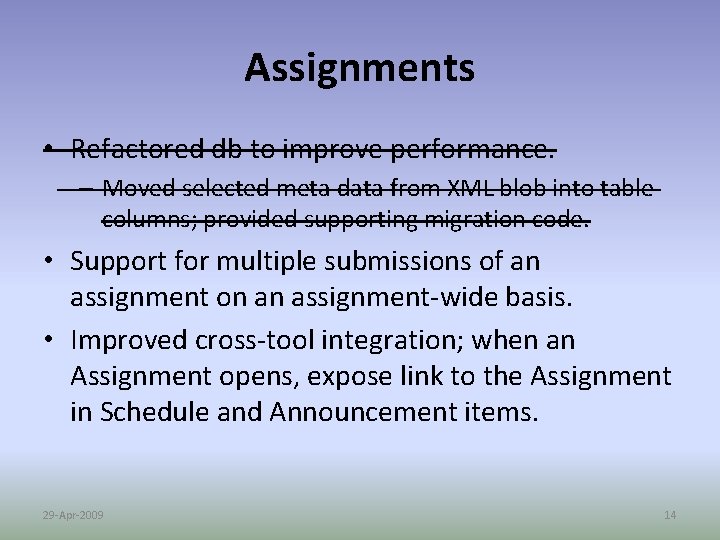 Assignments • Refactored db to improve performance. – Moved selected meta data from XML