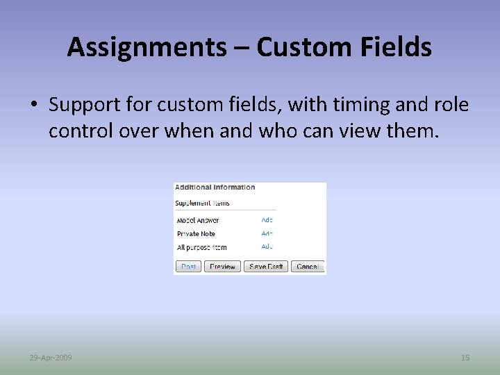 Assignments – Custom Fields • Support for custom fields, with timing and role control