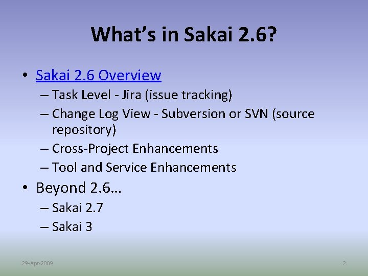 What’s in Sakai 2. 6? • Sakai 2. 6 Overview – Task Level -