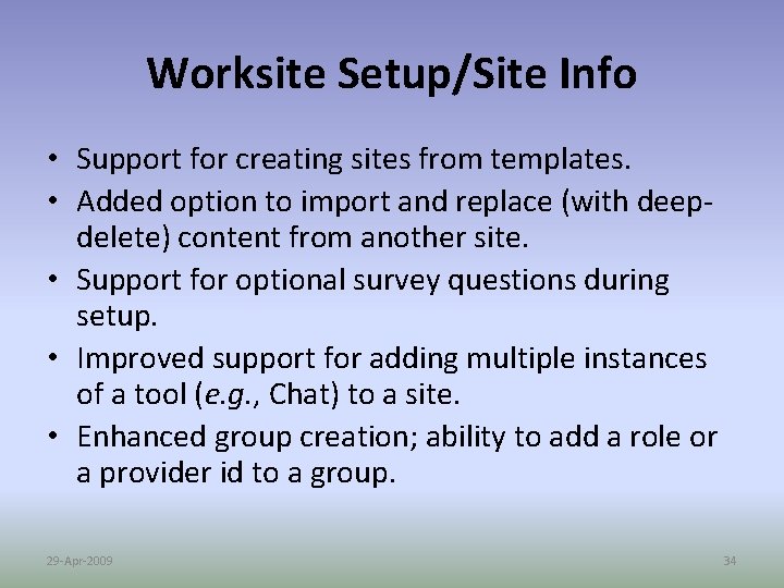 Worksite Setup/Site Info • Support for creating sites from templates. • Added option to