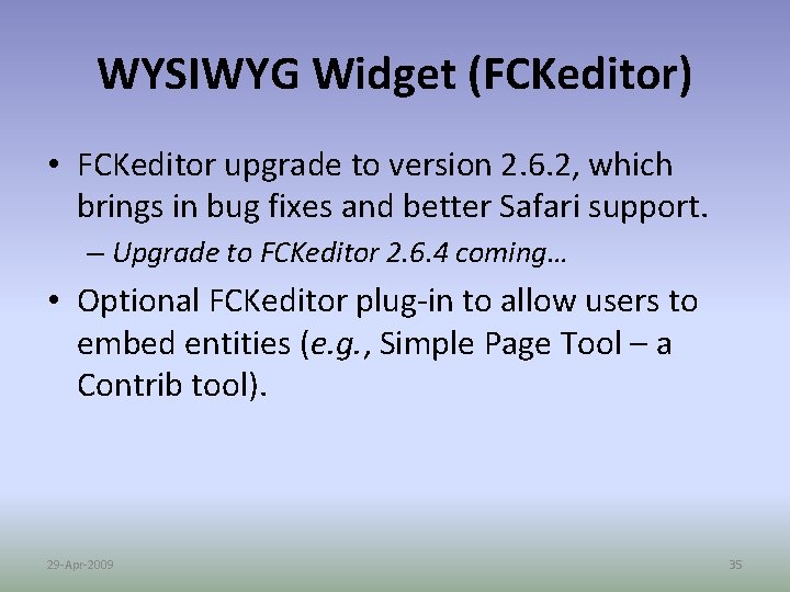 WYSIWYG Widget (FCKeditor) • FCKeditor upgrade to version 2. 6. 2, which brings in