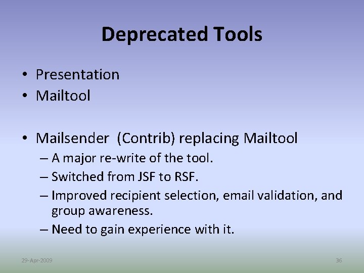 Deprecated Tools • Presentation • Mailtool • Mailsender (Contrib) replacing Mailtool – A major