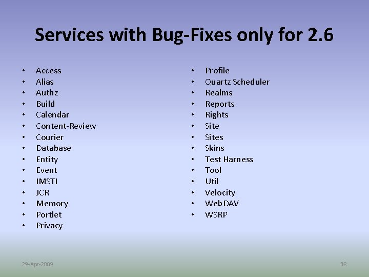 Services with Bug-Fixes only for 2. 6 • • • • Access Alias Authz