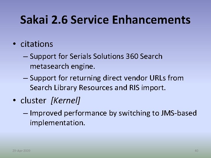 Sakai 2. 6 Service Enhancements • citations – Support for Serials Solutions 360 Search