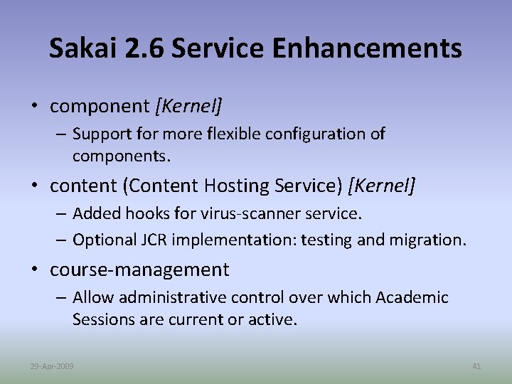 Sakai 2. 6 Service Enhancements • component [Kernel] – Support for more flexible configuration