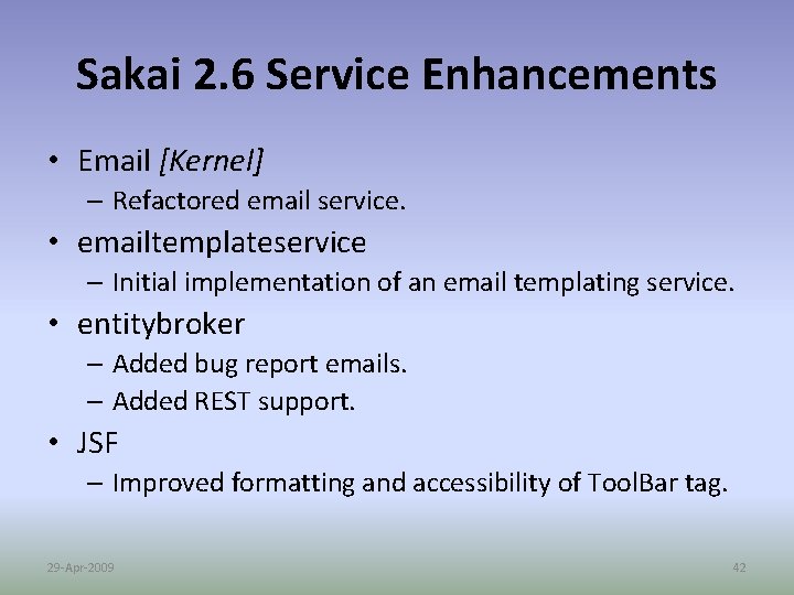 Sakai 2. 6 Service Enhancements • Email [Kernel] – Refactored email service. • emailtemplateservice