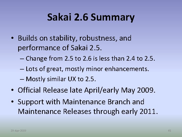 Sakai 2. 6 Summary • Builds on stability, robustness, and performance of Sakai 2.