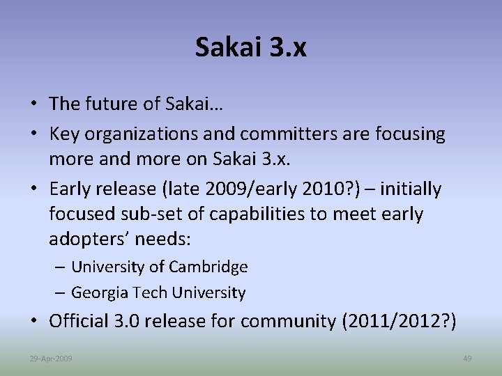 Sakai 3. x • The future of Sakai… • Key organizations and committers are