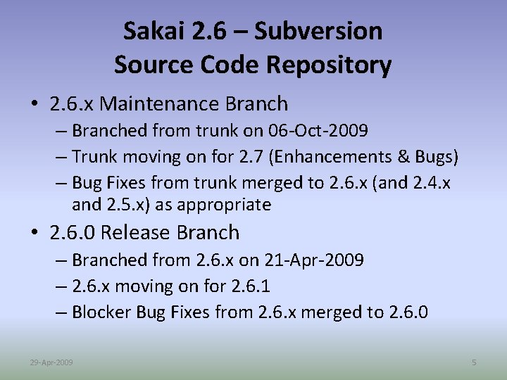 Sakai 2. 6 – Subversion Source Code Repository • 2. 6. x Maintenance Branch