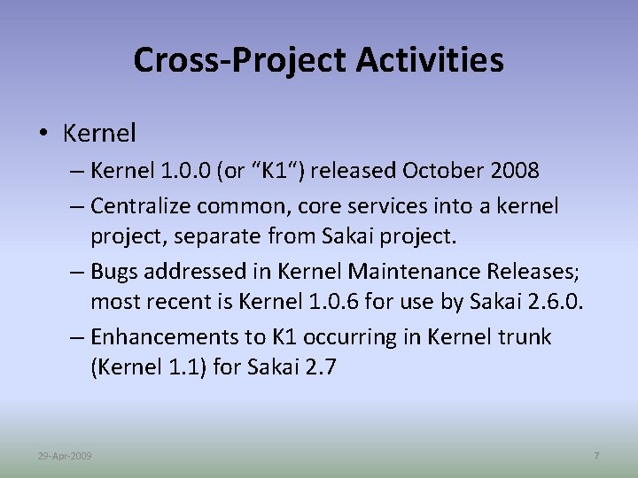 Cross-Project Activities • Kernel – Kernel 1. 0. 0 (or “K 1“) released October