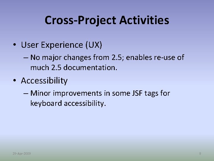 Cross-Project Activities • User Experience (UX) – No major changes from 2. 5; enables