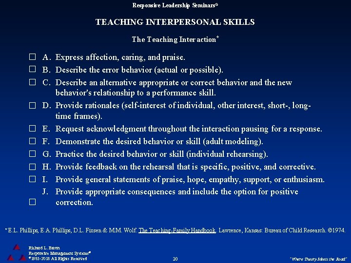 Responsive Leadership Seminars® TEACHING INTERPERSONAL SKILLS The Teaching Interaction* A. Express affection, caring, and