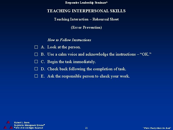 Responsive Leadership Seminars® TEACHING INTERPERSONAL SKILLS Teaching Interaction – Rehearsal Sheet (Error Prevention) How