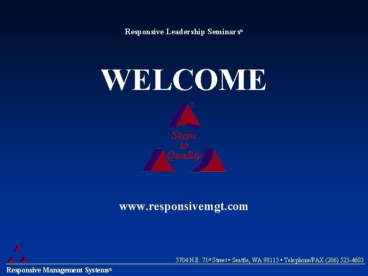 Responsive Leadership Seminars® WELCOME www. responsivemgt. com 5704 N. E. 71 st Street •