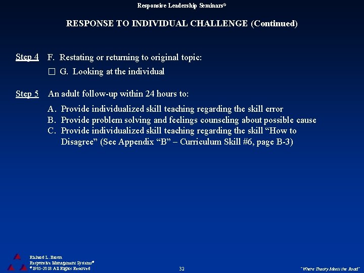 Responsive Leadership Seminars® RESPONSE TO INDIVIDUAL CHALLENGE (Continued) Step 4 F. Restating or returning