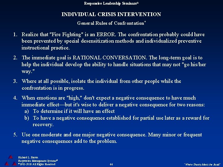 Responsive Leadership Seminars® INDIVIDUAL CRISIS INTERVENTION General Rules of Confrontation* 1. Realize that "Fire