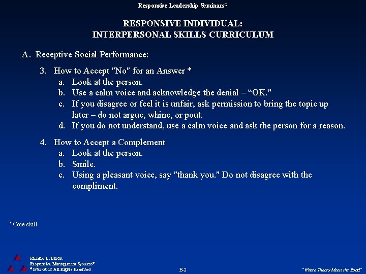 Responsive Leadership Seminars® RESPONSIVE INDIVIDUAL: INTERPERSONAL SKILLS CURRICULUM A. Receptive Social Performance: 3. How