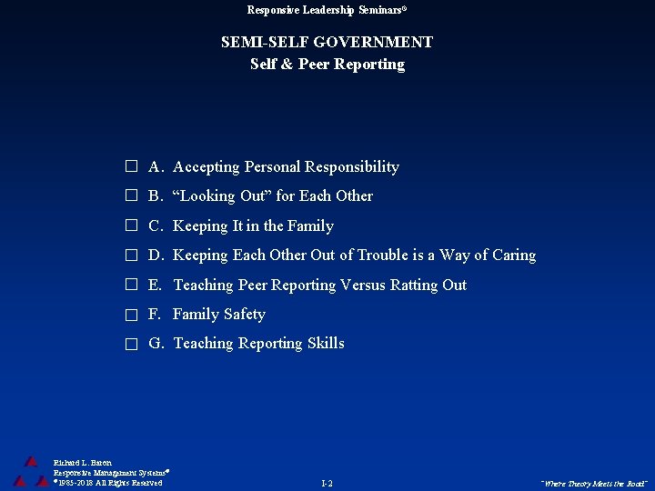 Responsive Leadership Seminars® SEMI-SELF GOVERNMENT Self & Peer Reporting A. Accepting Personal Responsibility B.